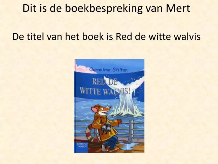 dit is de boekbespreking van mert de titel van het boek is red de witte walvis