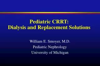 Pediatric CRRT: Dialysis and Replacement Solutions