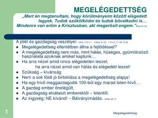 A jólét és gazdagság veszélyei: I.Móz 13,5-11. V.Móz 31,20. I.Tim 6,17 Mt 19,23.