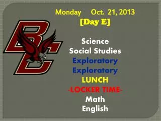 Monday Oct . 21, 2013 [Day E] Science