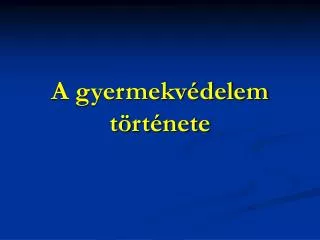 a gyermekv delem t rt nete