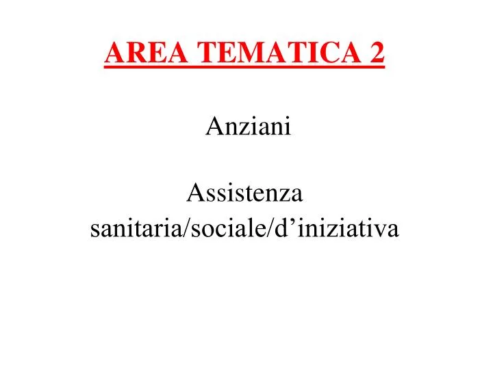 area tematica 2 anziani assistenza sanitaria sociale d iniziativa