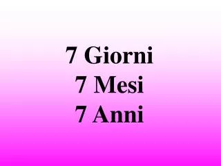 7 giorni 7 mesi 7 anni