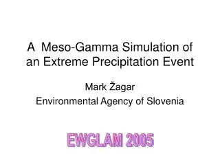 A Meso-Gamma Simulation of an Extreme Precipitation Event