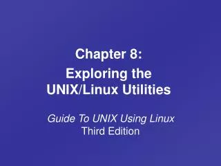 Guide To UNIX Using Linux Third Edition