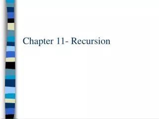 Chapter 11- Recursion
