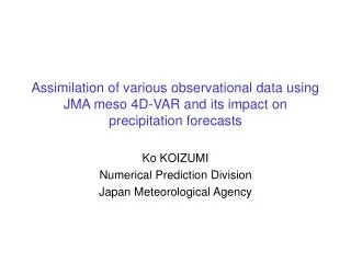 Ko KOIZUMI Numerical Prediction Division Japan Meteorological Agency