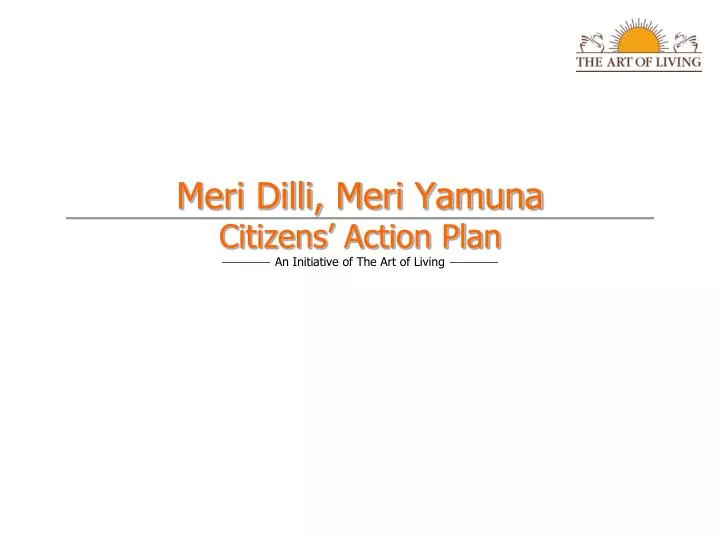 meri dilli meri yamuna citizens action plan an initiative of the art of living