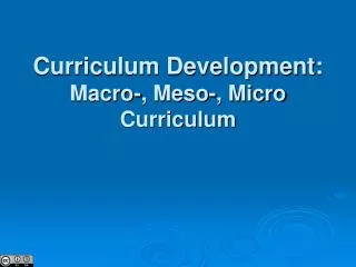 Curriculum Development: Macro-, Meso-, Micro Curriculum