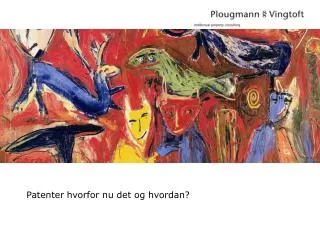 Patenter hvorfor nu det og hvordan?