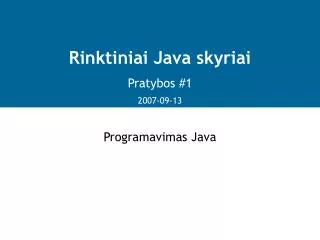 rinktiniai java skyriai pratybos 1 2007 09 13