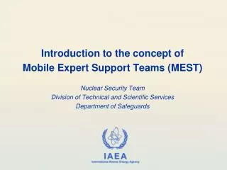 Introduction to the concept of Mobile Expert Support Teams (MEST) Nuclear Security Team