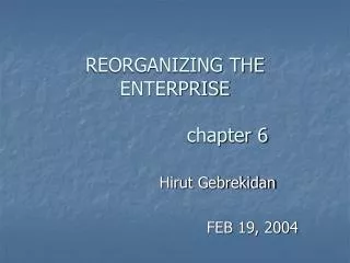 REORGANIZING THE ENTERPRISE 			chapter 6