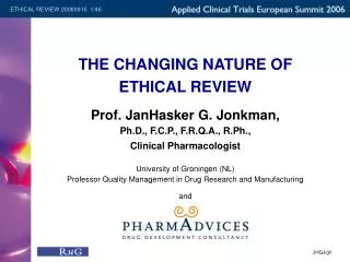 THE CHANGING NATURE OF ETHICAL REVIEW Prof. JanHasker G. Jonkman,