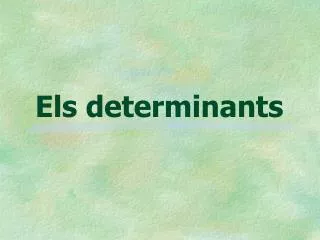els determinants