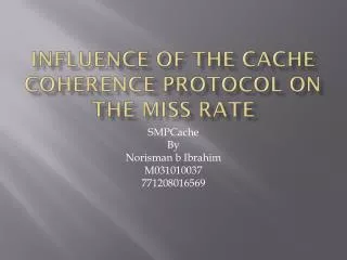 INFLUENCE OF THE CACHE COHERENCE PROTOCOL ON THE MISS RATE