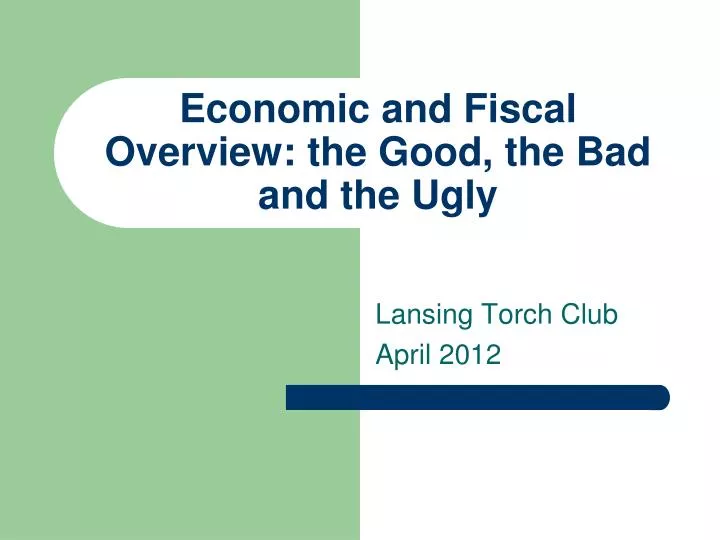 economic and fiscal overview the good the bad and the ugly