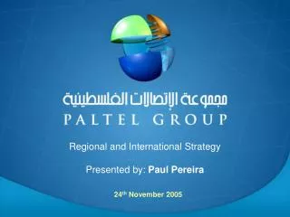 Regional and International Strategy Presented by: Paul Pereira