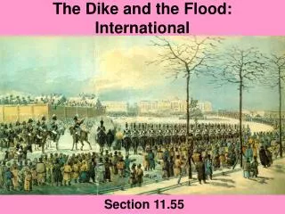 The Dike and the Flood: International