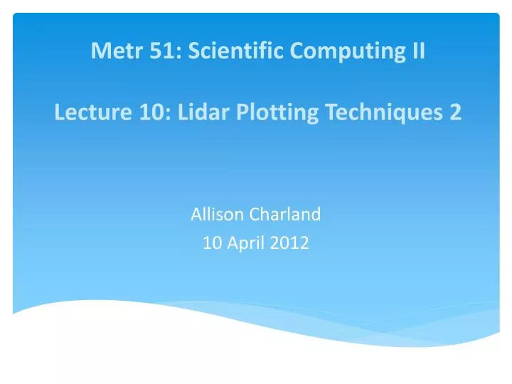metr 51 scientific computing ii lecture 10 lidar plotting techniques 2