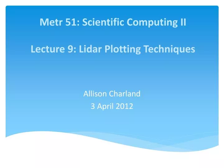 metr 51 scientific computing ii lecture 9 lidar plotting techniques