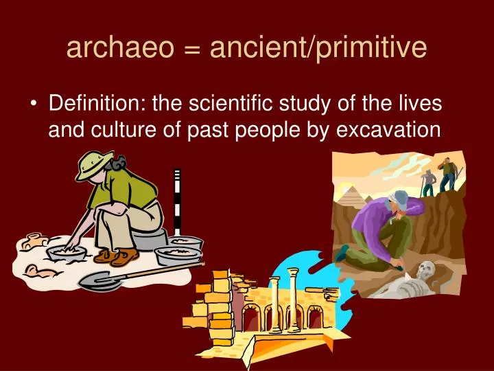 archaeo ancient primitive