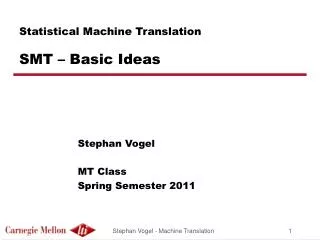 Statistical Machine Translation SMT – Basic Ideas