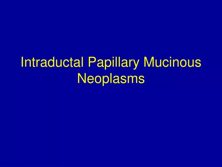 intraductal papillary mucinous neoplasms