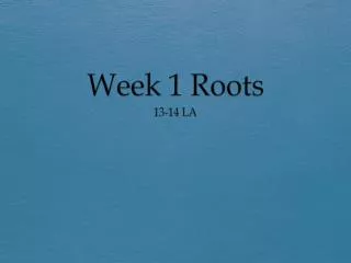 Week 1 Roots
