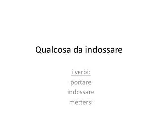 qualcosa da indossare