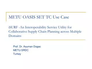 Prof. Dr. Asuman Dogac METU-SRDC Turkey