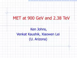 MET at 900 GeV and 2.38 TeV