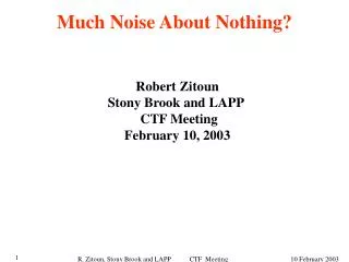 Much Noise About Nothing?