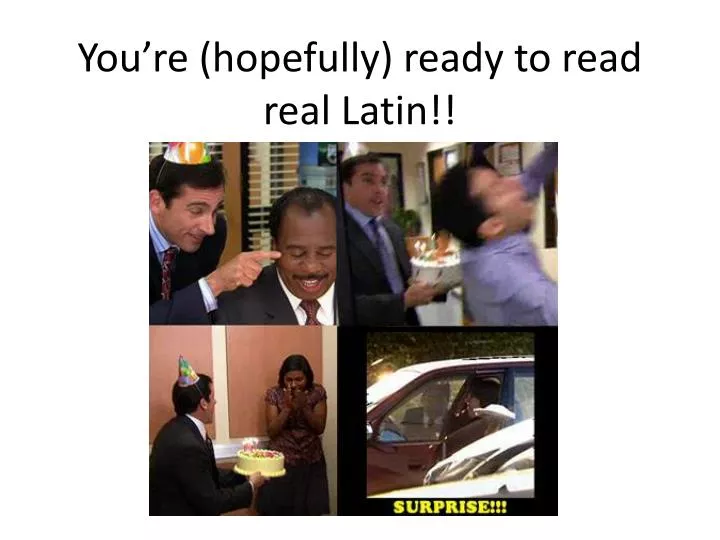 you re hopefully ready to read real latin