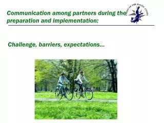 Communication among partners during the preparation and implementation: