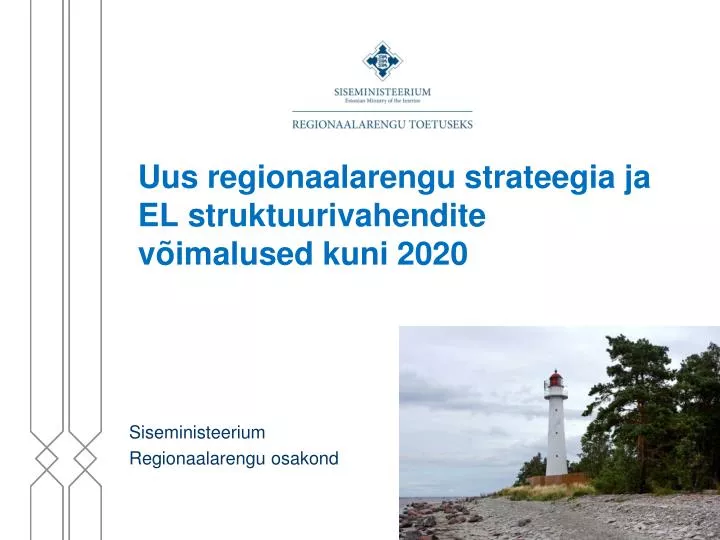 uus regionaalarengu strateegia ja el struktuurivahendite v imalused kuni 2020