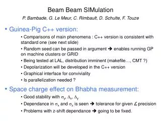 Beam Beam SIMulation P. Bambade, G. Le Meur, C. Rimbault, D. Schulte, F. Touze