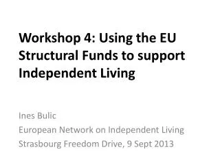 Workshop 4: Using the EU Structural Funds to support Independent Living