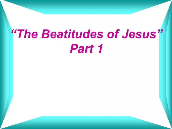 the beatitudes of jesus part 1