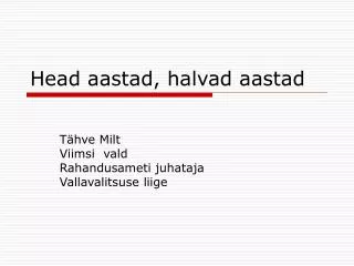 head aastad halvad aastad