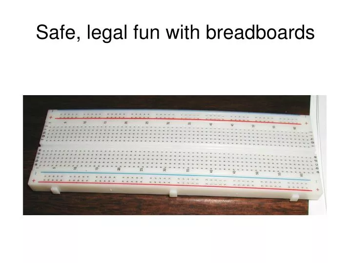 safe legal fun with breadboards