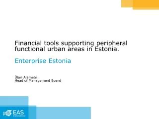 Financial tools supporting peripheral functional urban areas in Estonia. Enterprise Estonia