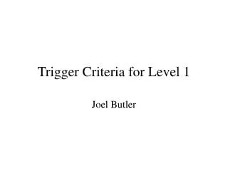 Trigger Criteria for Level 1