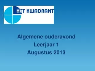 algemene ouderavond leerjaar 1 augustus 2013