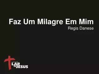 faz um milagre em mim