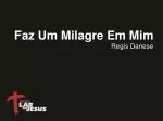 Faz Um Milagre Em Mim - slide 1