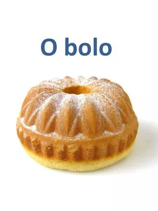 o bolo
