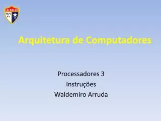processadores 3 instru es waldemiro arruda