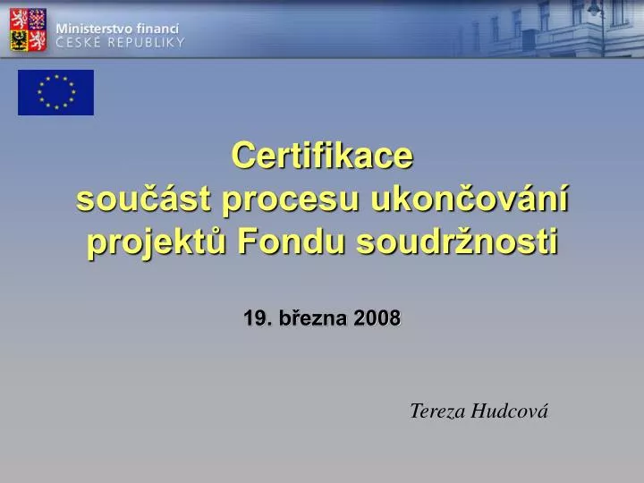 certifikace sou st procesu ukon ov n projekt fondu soudr nosti 19 b ezna 2008