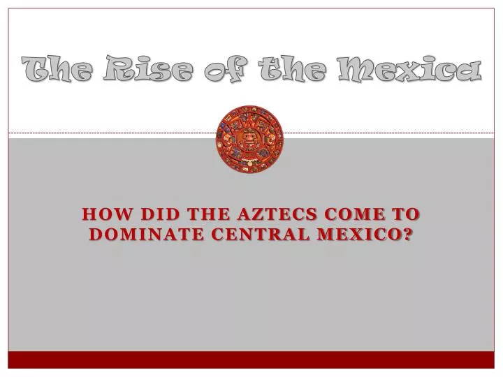 the rise of the mexica